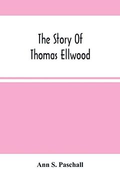 portada The Story of Thomas Ellwood (en Inglés)