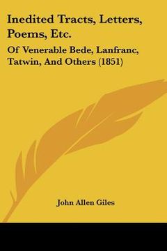 portada inedited tracts, letters, poems, etc.: of venerable bede, lanfranc, tatwin, and others (1851)