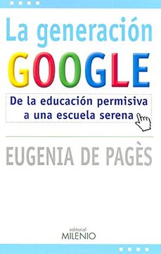 portada La Generación Google: De la Educación Permisiva a una Escuela Serena