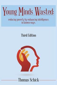 portada Young Minds Wasted: Reducing poverty by enchancing intelligence, in known ways. (en Inglés)