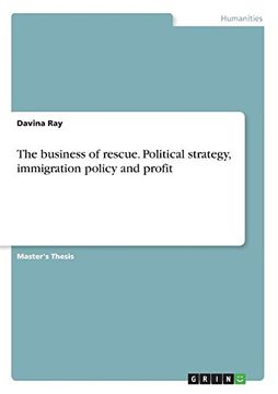 portada The business of rescue. Political strategy, immigration policy and profit