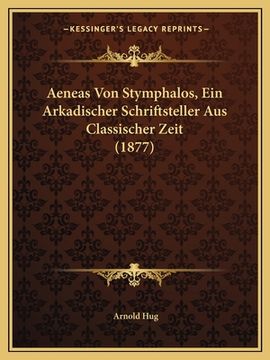 portada Aeneas Von Stymphalos, Ein Arkadischer Schriftsteller Aus Classischer Zeit (1877) (en Alemán)