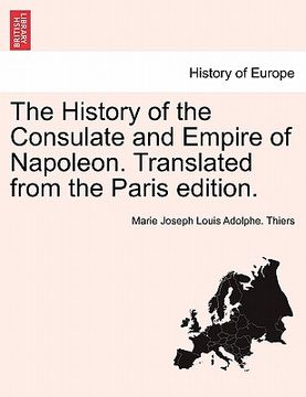 portada the history of the consulate and empire of napoleon. translated from the paris edition. (en Inglés)