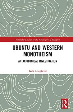 portada Ubuntu and Western Monotheism: An Axiological Investigation (Routledge Studies in the Philosophy of Religion) (en Inglés)