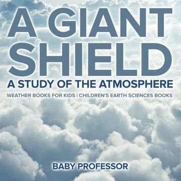 portada A Giant Shield : A Study of the Atmosphere - Weather Books for Kids | Children's Earth Sciences Books (en Inglés)