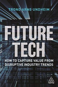 portada Future Tech: How to Capture Value From Disruptive Industry Trends (en Inglés)