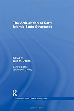 portada The Articulation of Early Islamic State Structures (The Formation of the Classical Islamic World) (en Inglés)