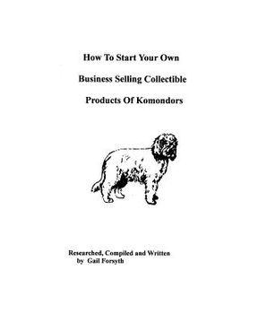 portada how to start your own business selling collectible products of komondors (in English)