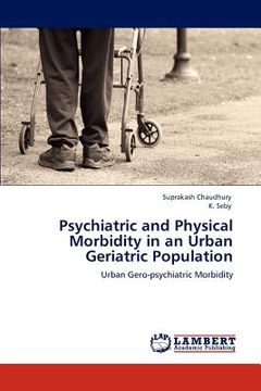 portada psychiatric and physical morbidity in an urban geriatric population (en Inglés)