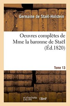 portada Oeuvres complètes de Mme la baronne de Staël. Tome 13 (Littérature)