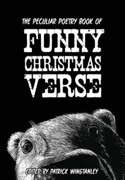 portada The Peculiar Poetry Book of Funny Christmas Verse (en Inglés)