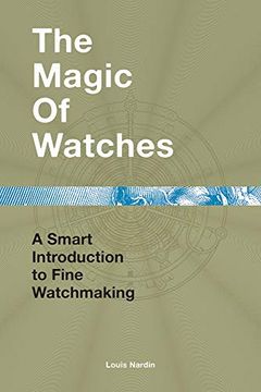 portada The Magic of Watches - Revised and Updated: A Smart Introduction to Fine Watchmaking (en Inglés)
