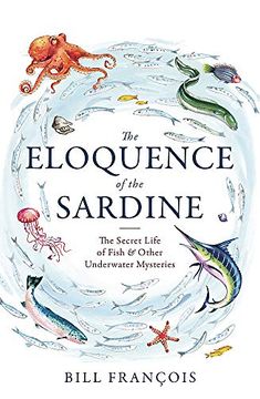 portada The Eloquence of the Sardine: The Secret Life of Fish & Other Underwater Mysteries (en Inglés)