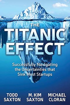 portada The Titanic Effect: Successfully Navigating the Uncertainties That Sink Most Startups (en Inglés)