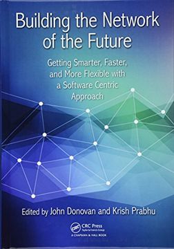 portada Building the Network of the Future: Getting Smarter, Faster, and More Flexible with a Software Centric Approach (100 Cases)
