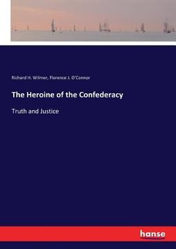 portada The Heroine of the Confederacy: Truth and Justice (en Inglés)
