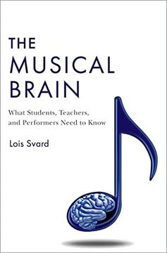 portada The Musical Brain: What Students, Teachers, and Performers Need to Know (en Inglés)