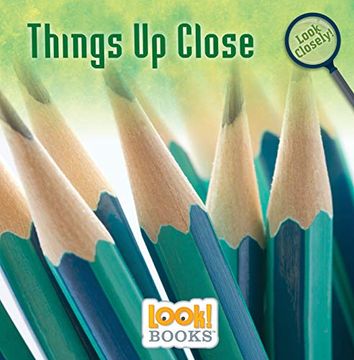 portada Things up Close (Look! Books Look Closely) (en Inglés)