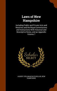 portada Laws of New Hampshire: Including Public and Private Acts and Resolves and the Royal Commissions and Instructions With Historical and Descript (en Inglés)