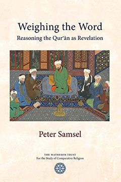 portada Weighing the Word: Reasoning the Qur'An as Revelation (en Inglés)