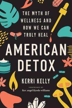 portada American Detox: The Myth of Wellness and how we can Truly Heal (en Inglés)