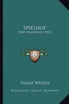 portada spielhof: eine phantasie (1922) (en Inglés)