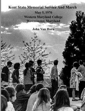 portada Kent State Memorial Service And March: May 5, 1970 - Western Maryland College (Now McDaniel College), Westminster, Maryland (en Inglés)