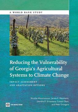 portada Reducing the Vulnerability of Georgia's Agricultural Systems to Climate Change: Impact Assessment and Adaptation Options (en Inglés)