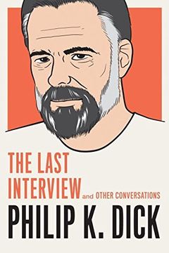 portada Philip k. Dick: The Last Interview: And Other Conversations (The Last Interview Series) (en Inglés)