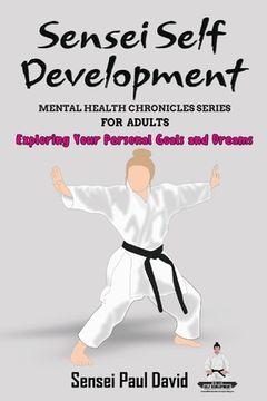 portada Sensei Self Development Mental Health Chronicles Series - Exploring Your Personal Goals and Dreams