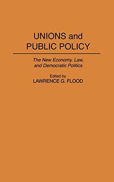 portada Unions and Public Policy: The new Economy, Law, and Democratic Politics (en Inglés)