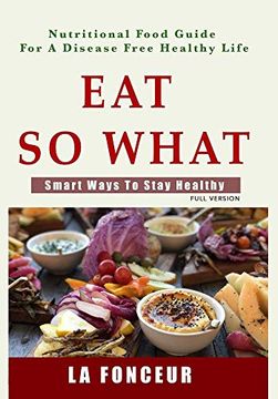 portada Eat so What! Smart Ways to Stay Healthy (Full Color Print) (en Inglés)