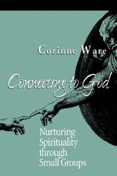 portada connecting to god: nurturing spirituality through small groups (in English)