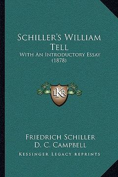 portada schiller's william tell: with an introductory essay (1878) with an introductory essay (1878)