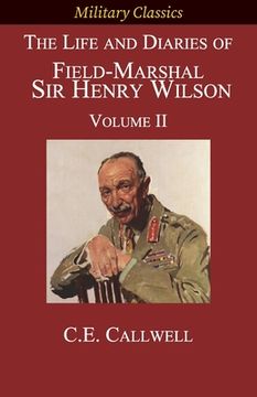 portada The Life and Diaries of Field-Marshal Sir Henry Wilson: Volume II (en Inglés)