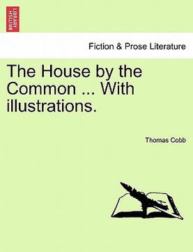 portada the house by the common ... with illustrations. (en Inglés)