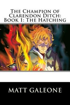 portada The Champion of Clarendon Ditch: Book 1: The Hatching (en Inglés)