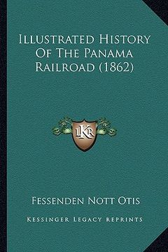 portada illustrated history of the panama railroad (1862) (en Inglés)