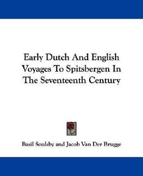 portada early dutch and english voyages to spitsbergen in the seventeenth century (in English)