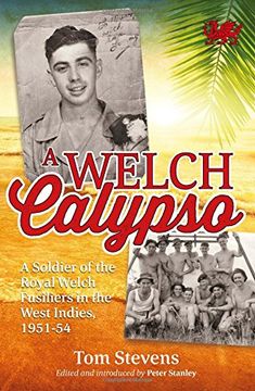 portada A Welch Calypso: A Soldier of the Royal Welch Fusiliers in the West Indies, 1951-54 (en Inglés)