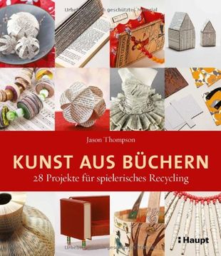 portada Kunst aus Büchern: 28 Projekte für spielerisches Recycling (en Alemán)