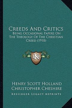 portada creeds and critics: being occasional papers on the theology of the christian creed (1918)