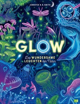 portada Glow - das Wundersame Leuchten der Natur (en Alemán)