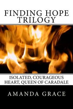 portada Finding Hope Trilogy: Isolated, Courageous Heart, Queen of Caradale (en Inglés)