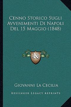 portada Cenno Storico Sugli Avvenimenti Di Napoli Del 15 Maggio (1848) (en Italiano)