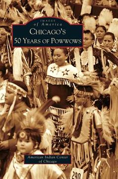portada Chicago's 50 Years of Powwows (en Inglés)