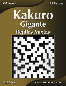 portada Kakuro Gigante Rejillas Mixtas - Volumen 1 - 153 Puzzles (Volume 1) (Spanish Edition)