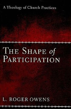 portada the shape of participation: a theology of church practices (en Inglés)