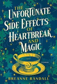 portada The Unfortunate Side Effects of Heartbreak and Magic: A Novel (en Inglés)