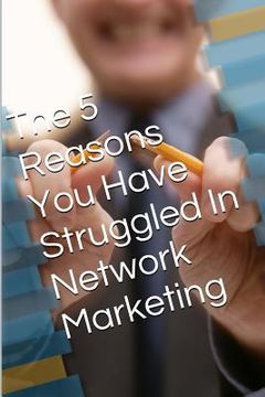 portada The 5 Reasons: You have struggled in network marketing (in English)